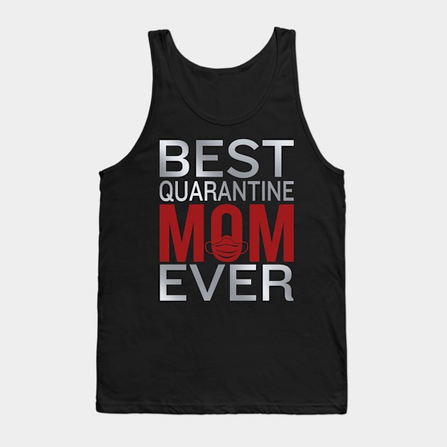 Best Quarantine Mom Ever / mother's day Tank Top by DragonTees